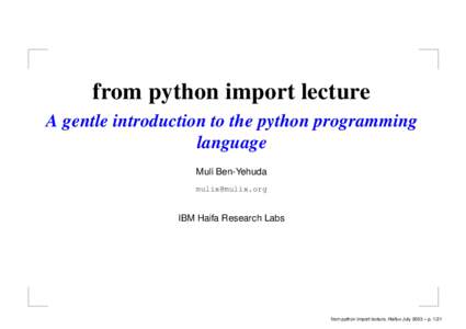 from python import lecture A gentle introduction to the python programming language Muli Ben-Yehuda 