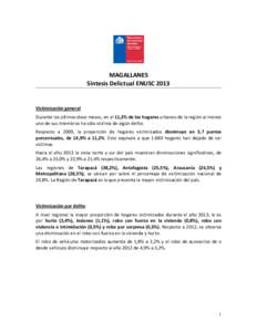 MAGALLANES Síntesis Delictual ENUSC 2013 Victimización general Durante los últimos doce meses, en el 11,2% de los hogares urbanos de la región al menos uno de sus miembros ha sido víctima de algún delito.