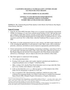 CALIFORNIA REGIONAL WATER QUALITY CONTROL BOARD SAN FRANCISCO BAY REGION TENTATIVE ORDER NO. R2-2016-00XX GENERAL WASTE DISCHARGE REQUIREMENTS FOR CONFINED ANIMAL FACILITIES WITHIN THE SAN FRANCISCO BAY REGION