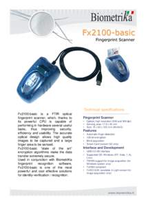 Fx2100-basic Fingerprint Scanner Technical specifications Fx2100-basic is a FTIR optical fingerprint scanner, which, thanks to