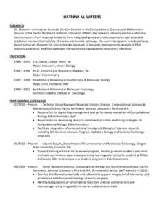 KATRINA M. WATERS BIOSKETCH Dr. Waters is currently an Associate Division Director in the Computational Sciences and Mathematics Division at the Pacific Northwest National Laboratory (PNNL). Her research interests are fo