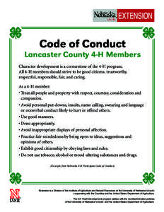 Code of Conduct  Lancaster County 4-H Members Character development is a cornerstone of the 4-H program. All 4-H members should strive to be good citizens, trustworthy, respectful, responsible, fair, and caring.