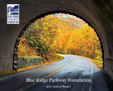 1  Blue Ridge Parkway Foundation 2011 Annual Report  brpfoundation.org | facebook.com/BlueRidgeParkwayFoundation | @BRParkwayFdn | kidsinparks.com