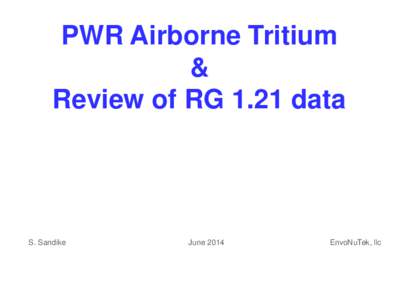 PWR Airborne Tritium & Review of RG 1.21 data S. Sandike
