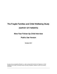 The Fragile Families and Child Wellbeing Study (SURVEY OF PARENTS) Nine-Year Follow-Up Child Interview Public Use Version October 2011