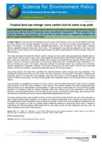 10 February[removed]Tropical land use change: more carbon lost for lower crop yield Land cleared in the tropics loses nearly twice as much carbon and produces less than half the annual crop yield as land in temperate zones