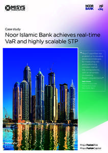 Case study  Noor Islamic Bank achieves real-time VaR and highly scalable STP “Misys FusionRisk has