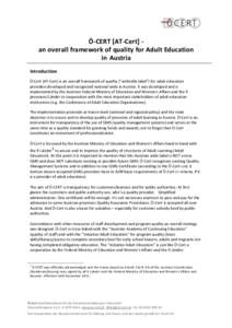 Ö-CERT [AT-Cert] an overall framework of quality for Adult Education in Austria Introduction Ö-Cert (AT-Cert) is an overall framework of quality (“umbrella label”) for adult education providers developed and recogn