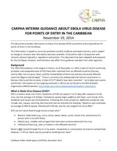 CARPHA INTERIM GUIDANCE ABOUT EBOLA VIRUS DISEASE FOR POINTS OF ENTRY IN THE CARIBBEAN November 19, 2014 This document provides information on Ebola virus disease (EVD) prevention and preparedness for points of entry in 