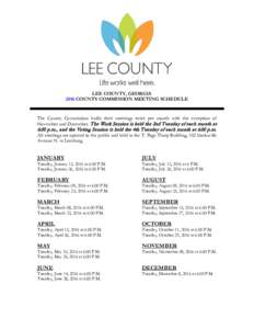 LEE COUNTY, GEORGIA 2016 COUNTY COMMISSION MEETING SCHEDULE The County Commission holds their meetings twice per month with the exception of November and December. The Work Session is held the 2nd Tuesday of each month a