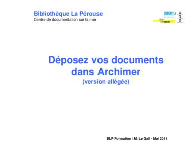 Bibliothèque La Pérouse Centre de documentation sur la mer Déposez vos documents dans Archimer (version allégée)