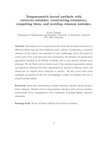 Nonparametric kernel methods with errors-in-variables: constructing estimators, computing them, and avoiding common mistakes. Aurore Delaigle Department of Mathematics and Statistics, University of Melbourne, Parkville, 