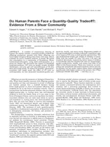 AMERICAN JOURNAL OF PHYSICAL ANTHROPOLOGY 130:405–[removed]Do Human Parents Face a Quantity-Quality Tradeoff?: Evidence From a Shuar Community Edward H. Hagen,1* H. Clark Barrett,2 and Michael E. Price3,4 1