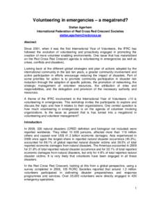 Volunteering in emergencies – a megatrend? Stefan Agerhem International Federation of Red Cross Red Crescent Societies [removed] Abstract Since 2001, when it was the first International Year of Volunte