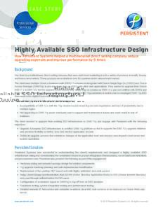 CASE STUDY Professional Services Highly Available SSO Infrastructure Design How Persistent Systems helped a multinational direct selling company reduce