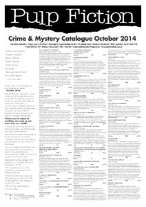Crime & Mystery Catalogue October 2014 Pulp Fiction Booksellers • Shop 4, Level 1 (first floor) • Blocksidge & Ferguson Building Arcade • 144 Adelaide Street • Brisbane • Queensland • 4000 • Australia • T