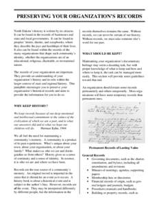 PRESERVING YOUR ORGANIZATION’S RECORDS North Dakota’s history is written by its citizens. It can be found in the records of businesses and state and local governments. It can be found in peoples’ letters, diaries, 