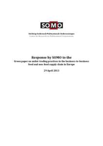 Stichting Onderzoek Multinationale Ondernemingen Centre for Research on Multinational Corporations Response by SOMO to the Green paper on unfair trading practices in the business-to-business food and non-food supply chai