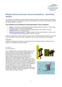 Offshore Wind Accelerator Access Competition - shortlisted designs The Carbon Trust Offshore Wind Accelerator Access Competition aimed to identify and develop new access systems to dramatically improve the availability o