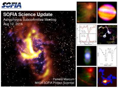 SOFIA Science Update Astrophysics Subcommittee Meeting Aug 12, 2014 Pamela Marcum NASA SOFIA Project Scientist