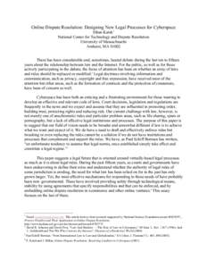 Online Dispute Resolution: Designing New Legal Processes for Cyberspace Ethan Katsh1 National Center for Technology and Dispute Resolution University of Massachusetts Amherst, MA 01002