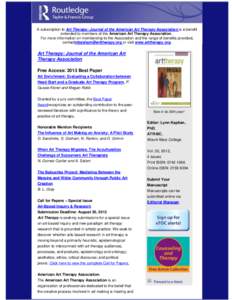 A subscription to Art Therapy: Journal of the American Art Therapy Association is a benefit extended to members of the American Art Therapy Association. For more information on membership to the Association and the range