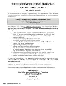 BLUE RIDGE UNIFIED SCHOOL DISTRICT #32 SUPERINTENDENT SEARCH APPLICATION PROCESS To be considered for the position of Superintendent of Blue Ridge Unified School District in Lakeside, Arizona, send or hand-deliver the co