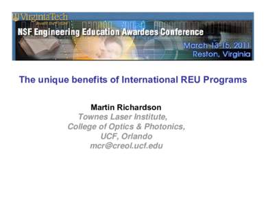 The unique benefits of International REU Programs Martin Richardson Townes Laser Institute, College of Optics & Photonics, UCF, Orlando 