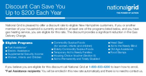 Discount Can Save You Up to $200 Each Year National Grid is pleased to offer a discount rate to eligible New Hampshire customers. If you or another member of your household is currently enrolled in at least one of the pr