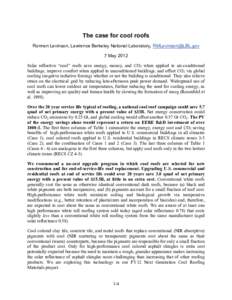 The case for cool roofs Ronnen Levinson, Lawrence Berkeley National Laboratory, [removed] 7 May 2012 Solar reflective “cool” roofs save energy, money, and CO2 when applied to air-conditioned buildings; impro