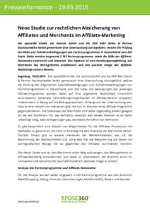 PresseinformationNeue Studie zur rechtlichen Absicherung von Affiliates und Merchants im Affiliate-Marketing Die xpose360 GmbH, die Xamine GmbH und die RDP Röhl Dehm & Partner Rechtsanwälte haben gemeinsa