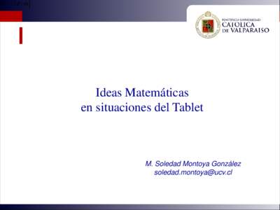 T /  /  /   Ideas Matemáticas en situaciones del Tablet  M. Soledad Montoya González