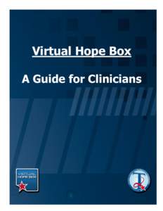 Virtual Hope Box A Guide for Clinicians This Clinician’s Guide to the Virtual Hope Box describes the purpose, features, and functions of the Virtual Hope Box mobile app, and offers clinicians of all technical skill le