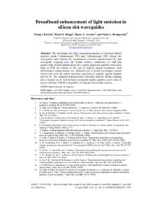Broadband enhancement of light emission in silicon slot waveguides Young Chul Jun1, Ryan M. Briggs2, Harry A. Atwater2, and Mark L. Brongersma1* 1  Geballe Laboratory for Advanced Materials, Stanford University