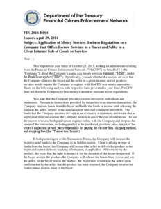 FIN-2014-R004 Issued: April 29, 2014 Subject: Application of Money Services Business Regulations to a Company that Offers Escrow Services to a Buyer and Seller in a Given Internet Sale of Goods or Services Dear [ ]: