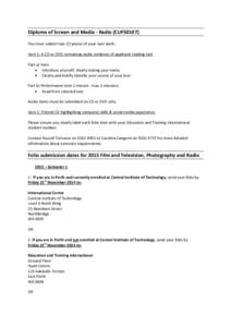 Diploma of Screen and Media - Radio (CUF50107) You must submit two (2) pieces of your own work: Item 1: A CD or DVD containing audio evidence of applicant reading text Part a) Intro • Introduce yourself, clearly statin