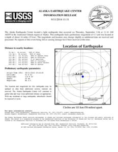 ALASKA EARTHQUAKE CENTER INFORMATION RELEASE[removed]:31 The Alaska Earthquake Center located a light earthquake that occurred on Thursday, September 11th at 11:14 AM AKDT in the Andreanof Islands region of Alaska. T