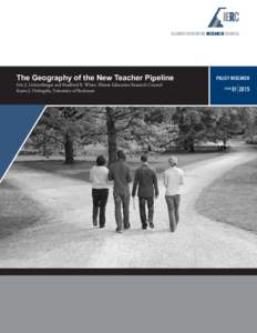 ILLINOIS EDUCATION RESEARCH COUNCIL  The Geography of the New Teacher Pipeline Eric J. Lichtenberger and Bradford R. White, Illinois Education Research Council Karen J. DeAngelis, University of Rochester