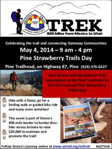 Celebrating the trail and connecting Gateway Communities  May 4, 2014 – 9 am - 4 pm Pine Strawberry Trails Day Pine Trailhead, on Highway 87, PineJoin Sirena and the Arizona Trail