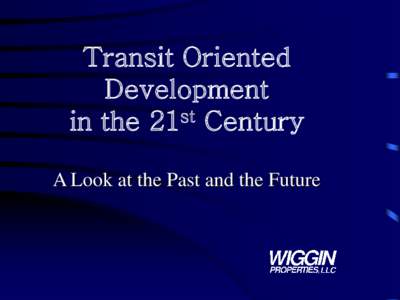 Transit Oriented Development st in the 21 Century A Look at the Past and the Future