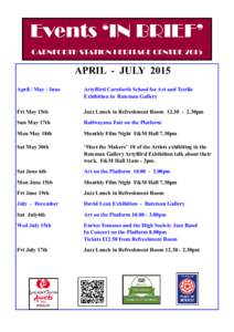 Events ‘IN BRIEF’ CARNFORTH STATION HERITAGE CENTRE 2015 APRIL - JULY 2015 April / May / June