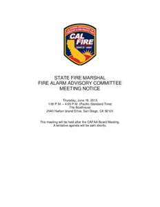 STATE FIRE MARSHAL FIRE ALARM ADVISORY COMMITTEE MEETING NOTICE Thursday, June 18, 2015 1:00 P.M. – 4:00 P.M. (Pacific Standard Time) The Boathouse