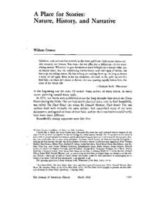 A Place for Stories: Nature, History, and Narrative William Cronon  Children, only animals live entirely in the Here and Now. Only nature knows neither memory nor history. But man -let me offer you a definition - is the 