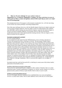1) What are the main challenges for your country in terms of employability? (e.g. Is graduate unemployment a problem? Are there restrictions on access to certain jobs? Is there a careers and guidance service?) What would