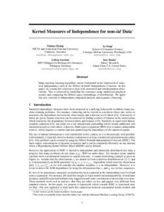 Kernel Measures of Independence for non-iid Data∗ Le Song† School of Computer Science Carnegie Mellon University, Pittsburgh, USA [removed]
