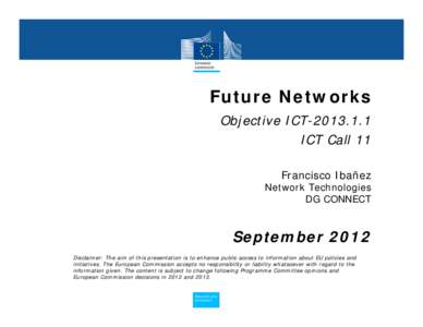 Future Networks Objective ICT[removed]ICT Call 11 Francisco Ibañez  Network Technologies