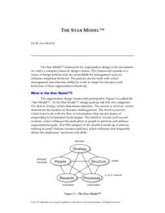 THE STAR MODEL™ JAY R. GALBRAITH The Star Model™ framework for organization design is the foundation on which a company bases its design choices. The framework consists of a series of design policies that are control