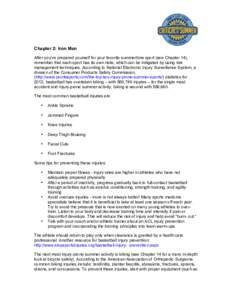 Chapter 2: Iron Man After you’ve prepared yourself for your favorite summertime sport (see Chapter 14), remember that each sport has its own risks, which can be mitigated by using risk management techniques. According 