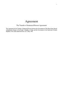 1  Agreement The Transfer of Sentenced Persons Agreement The Agreement for the Transfer of Sentenced Persons between the Government of The Hong Kong Special Administrative Region of the People’s Republic of China and t