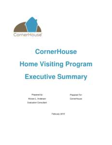 CornerHouse Home Visiting Program Executive Summary Prepared by:  Prepared For: